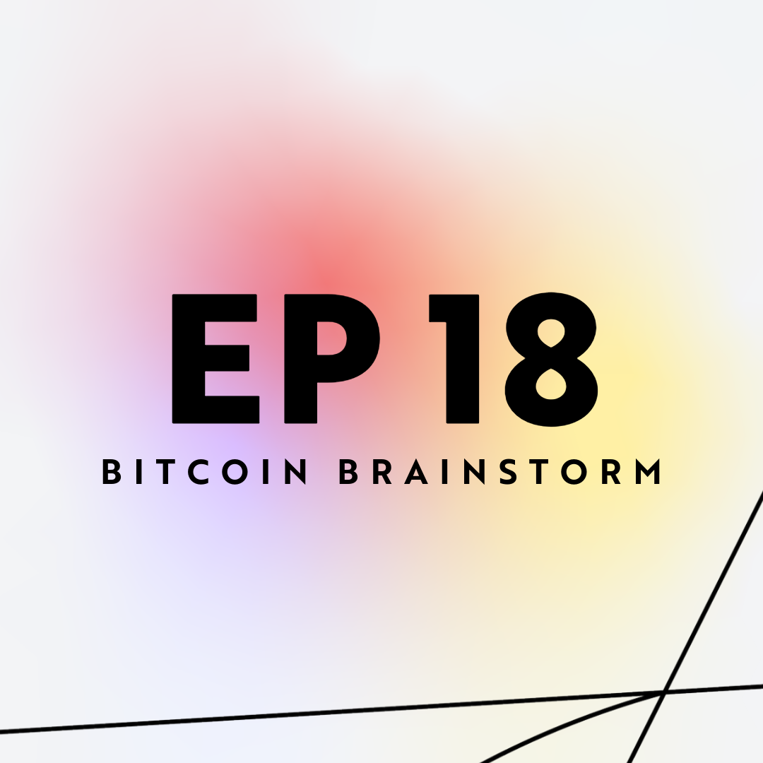 Bitcoin Brainstorm 18